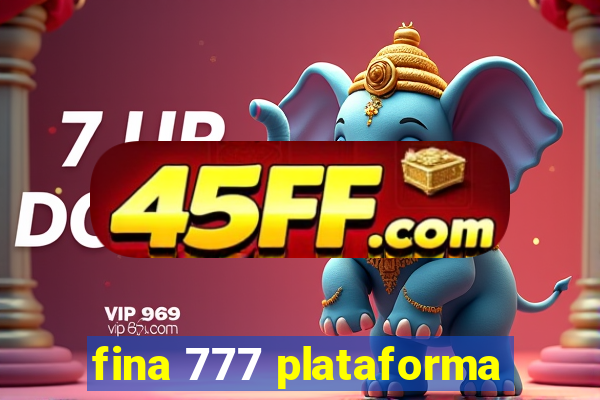 fina 777 plataforma